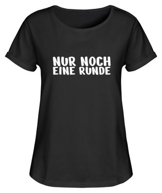 NUR NOCH EINE RUNDE - Damen RollUp Shirt