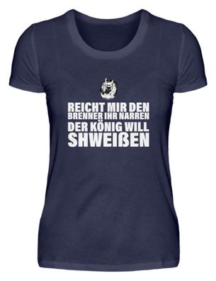 REICHT MIR DEN Brenner IHR NARREN - Damen Premiumshirt