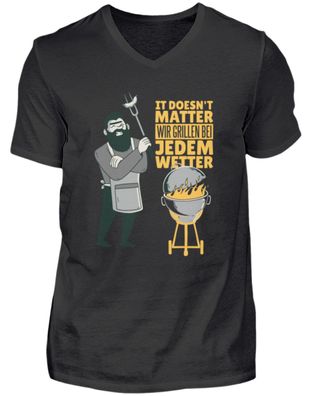 IT DOESN'T MATTER WIR Grillen BEI JEDEM - Herren V-Neck Shirt