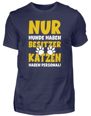 NUR HUNDE HABEN Besitzer KATZEN - Herren Premiumshirt