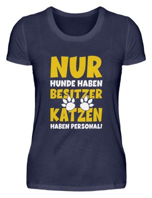 NUR HUNDE HABEN Besitzer KATZEN - Damen Premiumshirt