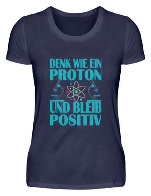 Denk wie ein Proton und bleib Positiv - Damen Premiumshirt