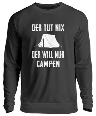 Der tut nix der will nur Campen - Unisex Sweatshirt-I2Z70YS8