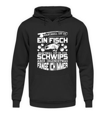 Manchmal IST ES EIN FISCH Manchmal IST - Unisex Kapuzenpullover Hoodie