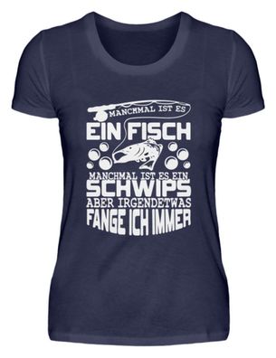Manchmal IST ES EIN FISCH Manchmal IST - Damen Premiumshirt - W4TQCRKQ