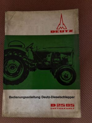 Original Bedienungsanleitung Deutz Traktor Schlepper D 2505 Luftgekühlt