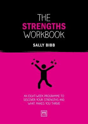 The Strengths Workbook: An Eight-Week Programme to Discover Your Strengths ...