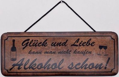 Blechschild mit Kordel 27 X 10 cm Glück und Liebe kann man nicht kaufen Alkohol schon