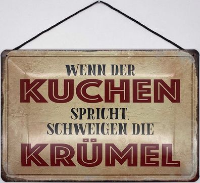 Blechschild mit Kordel 30 x 20 cm Wenn der Kuchen spricht schweigt der Krümel