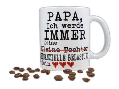 Kaffee Tasse papa ich werde immer deine finanzielle belastung sein Geschenk xmas