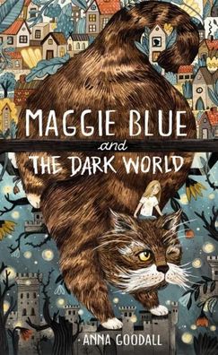 Maggie Blue and the Dark World, Anna Goodall