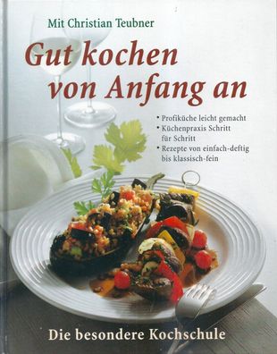 Gut kochen von Anfang an - Die besondere Kochschule (1998) Bertelsmann