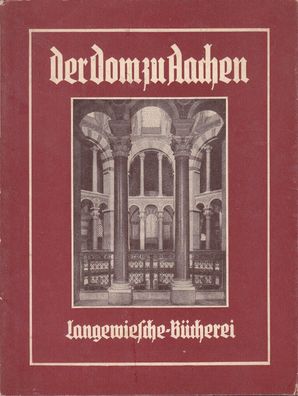 Der Dom zu Aachen Langewiesche Bücherei Otto Müller 1952