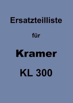 Ersatzteilliste Kramer KL 300, Dieselschlepper, Landtechnik, Trecker, Oldtimer
