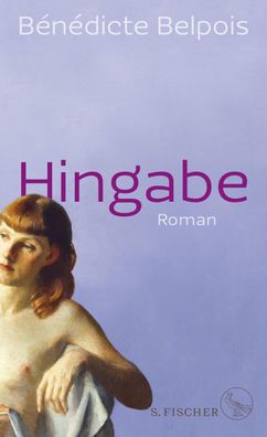 Hingabe: Roman, B?n?dicte Belpois