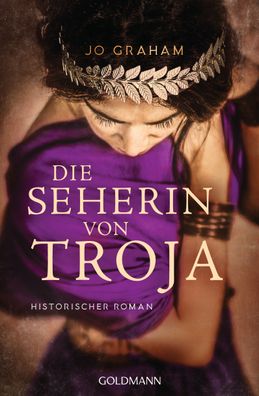 Die Seherin von Troja: Historischer Roman, Jo Graham