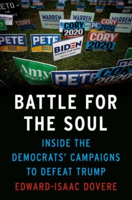 Battle for the Soul: Inside the Democrats' Campaigns to Defeat Trump, Edwar ...