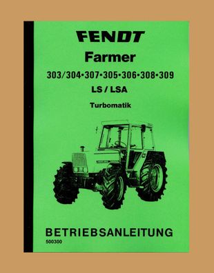 FENDT Farmer 303 304 305 306 307 308 309 LS/ LSA Betriebsanleitung Schlepper