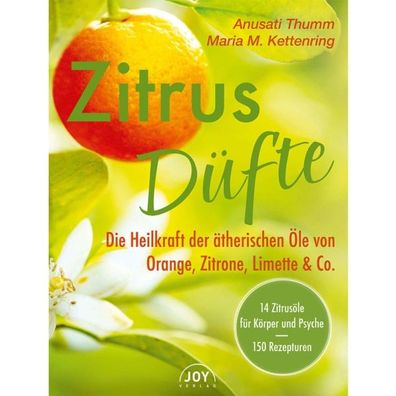 Zitrus Düfte Die Heilkraft von Orange, Zitrone, Limette und Co.