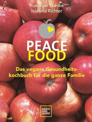 Peace Food - Das vegane Gesundheitskochbuch f?r die ganze Familie, Ruediger ...