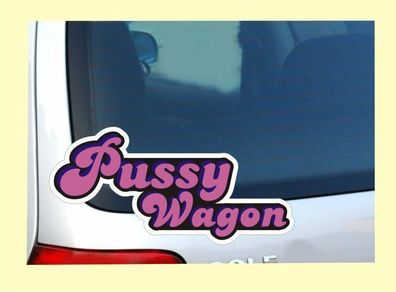 Pussy Wagon - Spruch Fun Sticker Auto Aufkleber Nr. 7537