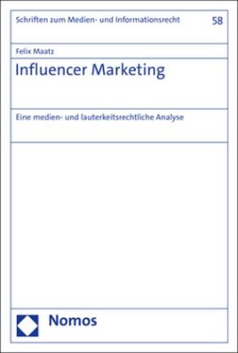 Influencer Marketing: Eine medien- und lauterkeitsrechtliche Analyse, Felix ...