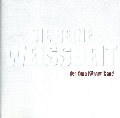 CD: Oma Körner Band: Die reine Weissheit (2009)