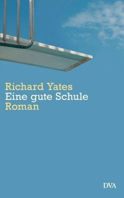 469 Richard Yates EINE GUTE SCHULE. ROMAN HC SEHR GUTER Zustand!