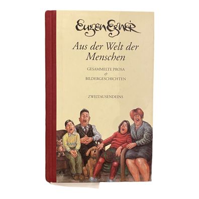 965 Eugen Egner AUS DER WELT DER Menschen Gesammelte Prosa & Bildergeschichten