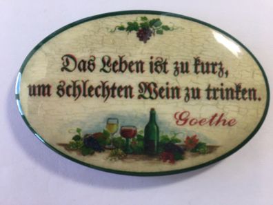 Nostalgie Flaschenöffner Magnet Das Leben ist zu kurz Weinglas Goethe