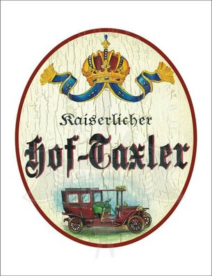 KuK Nostalgie Holzschild - Kaiserlicher Hof-Taxler - Taxi Auto Oldtimer TH