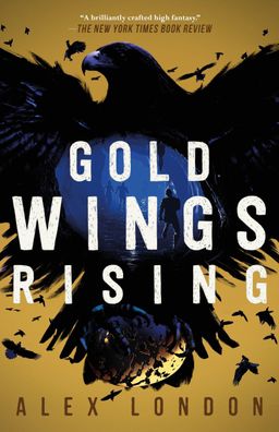 Gold Wings Rising (Skybound Saga, 3), Alex London
