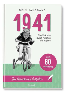 1941 - Dein Jahrgang: Eine Zeitreise durch Kindheit und Jugend zum Erinnern ...