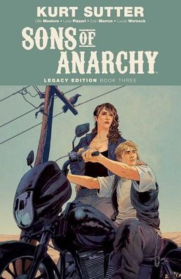 Sons of Anarchy Legacy Edition Book Three, Kurt Sutter, Ollie Masters, Luca ...