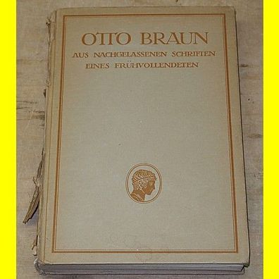 Otto Braun - Aus nachgelassenen Schriften eines Frühvollendeteten - 1920
