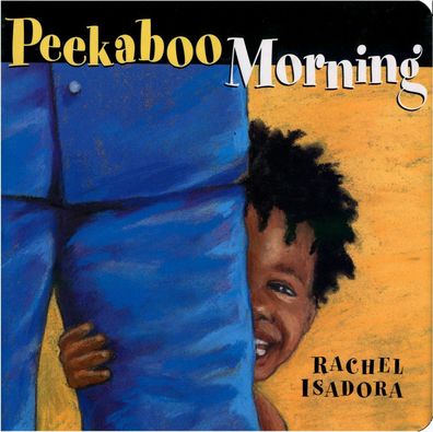 Peekaboo Morning, Rachel Isadora