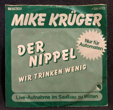 Vinyl 7" 45 RPM Mike Krüger ?– Der Nippel 1C006-45979 (K)
