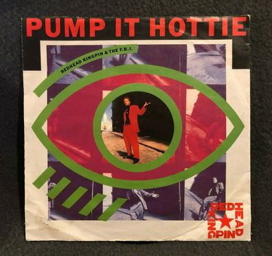 Vinyl 7" 45 RPM Redhead Kingpin And The F.B.I.* Pump It Hottie 112 833 100 (K)