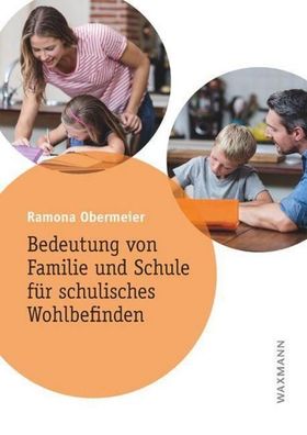 Bedeutung von Familie und Schule f?r schulisches Wohlbefinden: Dissertation ...