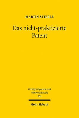 Das nicht-praktizierte Patent (Geistiges Eigentum und Wettbewerbsrecht, Ban ...