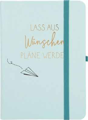 Depesche 11629 039 Notizbuch liniert Lass aus Wünschen Pläne werden