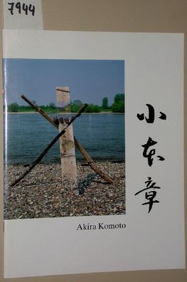 Komoto, Akira: Arbeiten aus Japan und Düsseldorf