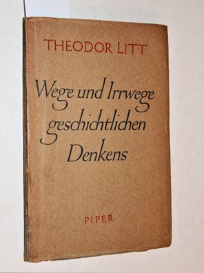 Litt, Theodor: Wege und Irrwege geschichtlichen Denkens