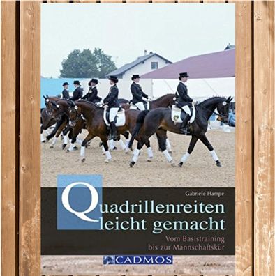 Quadrillenreiten leicht gemacht - Vom Basistraining bis zur Mannschaftskür