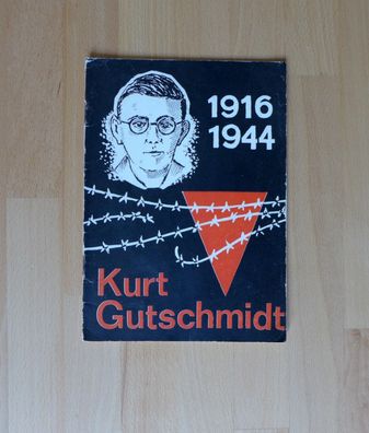 Kurt Gutschmidt 1916 - 1944 Leben und Kampf eines jungen Zeitzer Antifaschisten
