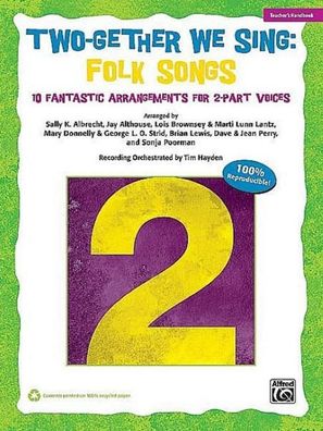 Two-Gether We Sing Folk Songs: 10 Fantastic Arrangements for 2-Part Voices ...