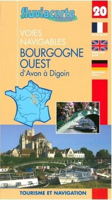 Fluviacarte 20 Bourgogne Ouest: Nautischer F?hrer von Avon bis Digoin, Patr ...