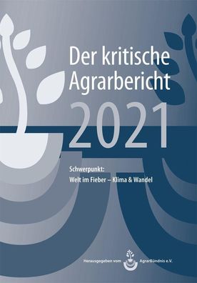 Landwirtschaft - Der kritische Agrarbericht. Daten, Berichte, Hintergr?nde, ...