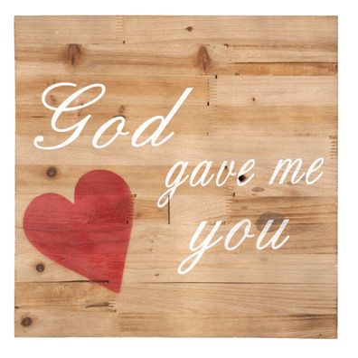 Holzschild Holz God gave me you 40x40cm 6H0801 Clayre&Eef