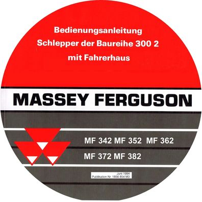 Betriebsanleitung Massey Ferguson Schlepper Baureihe MF 300/2 MF 342 352 362 372 382
